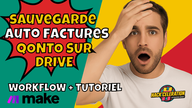 Vignette aux couleurs vives montrant un homme surpris se tenant la tête, avec le texte « Sauvegarde Auto Factures Qonto sur Drive » et « Workflow + Tutoriel », accompagnés des logos Make et Hackceleration.