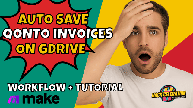 Vibrant, comic-style thumbnail featuring a surprised man holding his head, with bold text “Auto Save Qonto Invoices on GDrive” and “Workflow + Tutorial,” alongside the Make and Hackceleration logos.