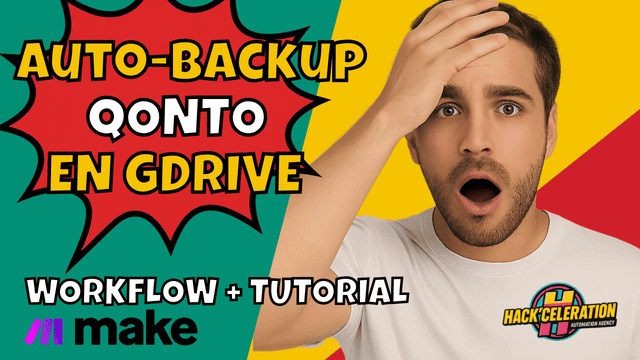 Miniatura vibrante con un hombre sorprendido sujetándose la cabeza, con texto estilo cómic “Auto-Backup Qonto en GDrive” y “Workflow + Tutorial”, junto a los logos de Make y Hackceleration.
