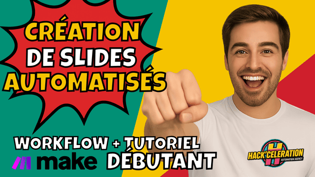 Vignette colorée avec un homme souriant pointant la caméra, sur fond vert et jaune, texte « Création de slides automatisés » et « Workflow + Tutoriel débutant », avec les logos Make et Hackceleration.