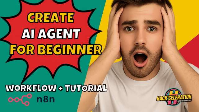 Bright, comic-style thumbnail showing a surprised man holding his head, with bold text “Create AI Agent for Beginner” and “Workflow + Tutorial,” plus the n8n and Hackceleration logos.