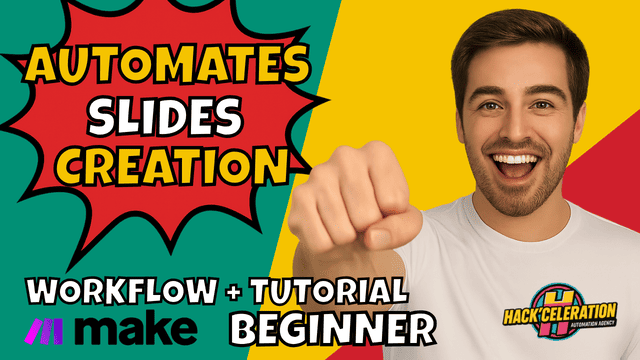 Bright, comic-style thumbnail featuring a smiling man pointing at the viewer, with bold text “Automates Slides Creation,” “Workflow + Tutorial,” and “Beginner,” alongside the Make and Hackceleration logos.