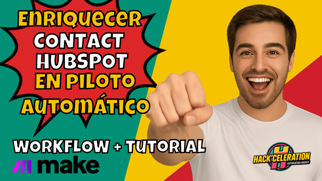 Miniatura vibrante con un hombre sonriente señalando al frente, acompañado del texto estilo cómic “Enriquecer Contact HubSpot en piloto automático” y “Workflow + Tutorial”, junto a los logos de Make y Hackceleration.