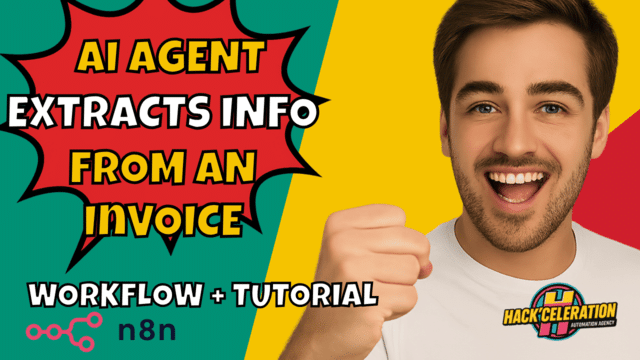 Smiling man with raised fist next to the text “AI Agent Extracts Info from an Invoice” on a colorful background. Mentions: Workflow + Tutorial with n8n and Hack’celeration logos.