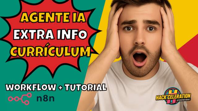Miniatura brillante con hombre sorprendido sujetándose la cabeza, texto dice “Agente IA Extra Info Currículum” y “Workflow + Tutorial”, incluye logo de n8n y marca Hack’celeration.