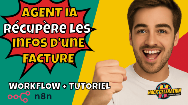 Homme souriant avec le poing levé, à côté du texte “Agent IA récupère les infos d’une facture” sur fond coloré. Mentions : Workflow + Tutoriel avec logo n8n et Hack’celeration.