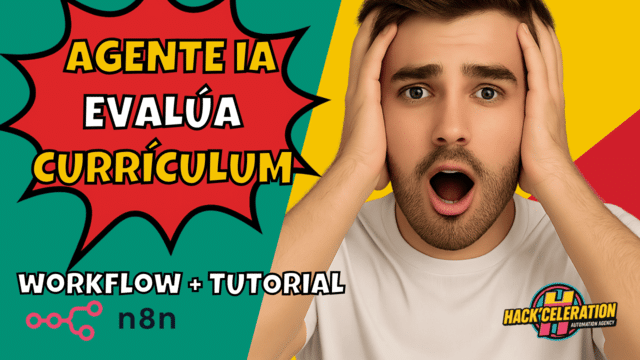 Hombre sorprendido con manos en la cabeza junto al texto “Agente IA evalúa currículum - Workflow + tutorial”. Diseño colorido con logo de Hack’Celeration y símbolo de n8n.