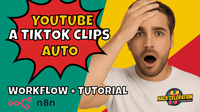 Miniatura colorida con texto “Vídeo YouTube a Clip TikTok 100 % Automático”, un hombre sorprendido sujetándose la cabeza, logo de Hack’celeration e ícono de n8n.